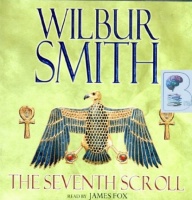 The Seventh Scroll written by Wilbur Smith performed by James Fox on Audio CD (Abridged)